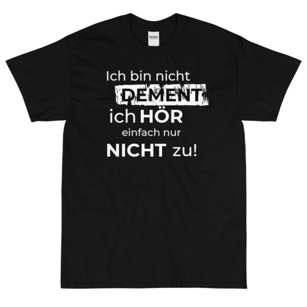 Herren-T-Shirt “Ich bin nicht dement, ich hör einfach …”